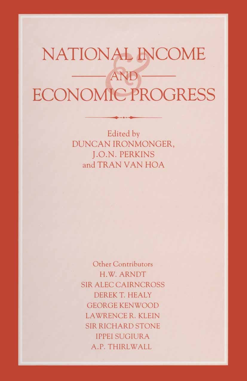 Titlebook: National Income and Economic Progress; Essays in Honour of Duncan Ironmonger (Reader in Applied Economic Rese Book 1988 Colin Clark Trust Titlebook: National Income and Economic Progress; Essays in Honour of Duncan Ironmonger (Reader in Applied Economic Rese Book 1988 Colin Clark Trust