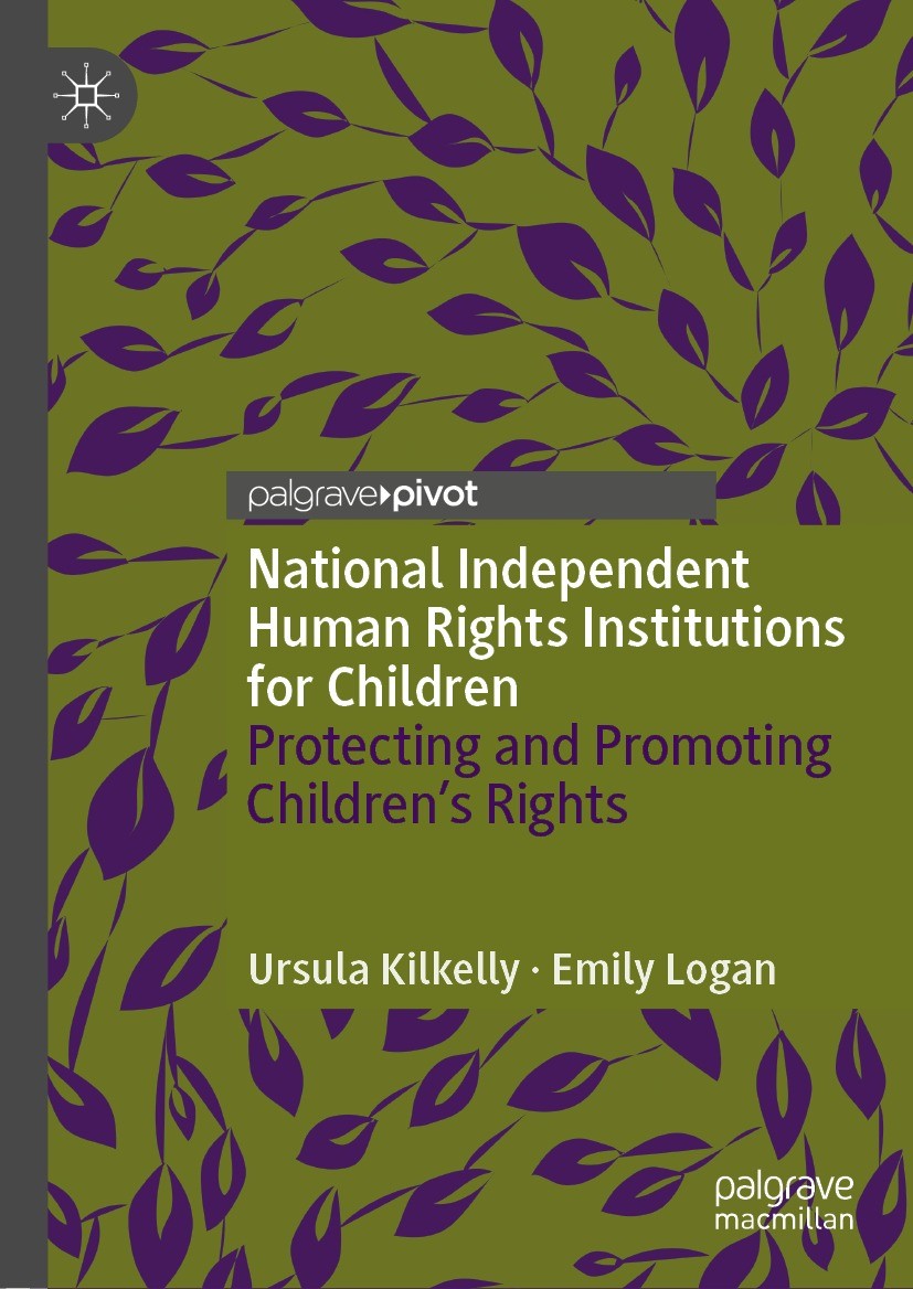 Titlebook: National Independent Human Rights Institutions for Children; Protecting and Promo Ursula Kilkelly,Emily Logan Book 2021 The Editor(s) (if a Titlebook: National Independent Human Rights Institutions for Children; Protecting and Promo Ursula Kilkelly,Emily Logan Book 2021 The Editor(s) (if a