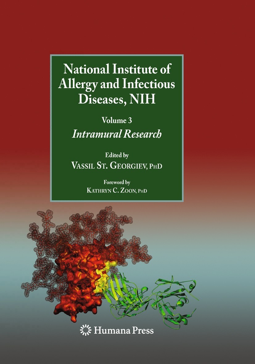 Titlebook: National Institute of Allergy and Infectious Diseases, NIH; Volume 3: Intramural Vassil St. Georgiev Book 2010 Springer Science+Business Me Titlebook: National Institute of Allergy and Infectious Diseases, NIH; Volume 3: Intramural Vassil St. Georgiev Book 2010 Springer Science+Business Me