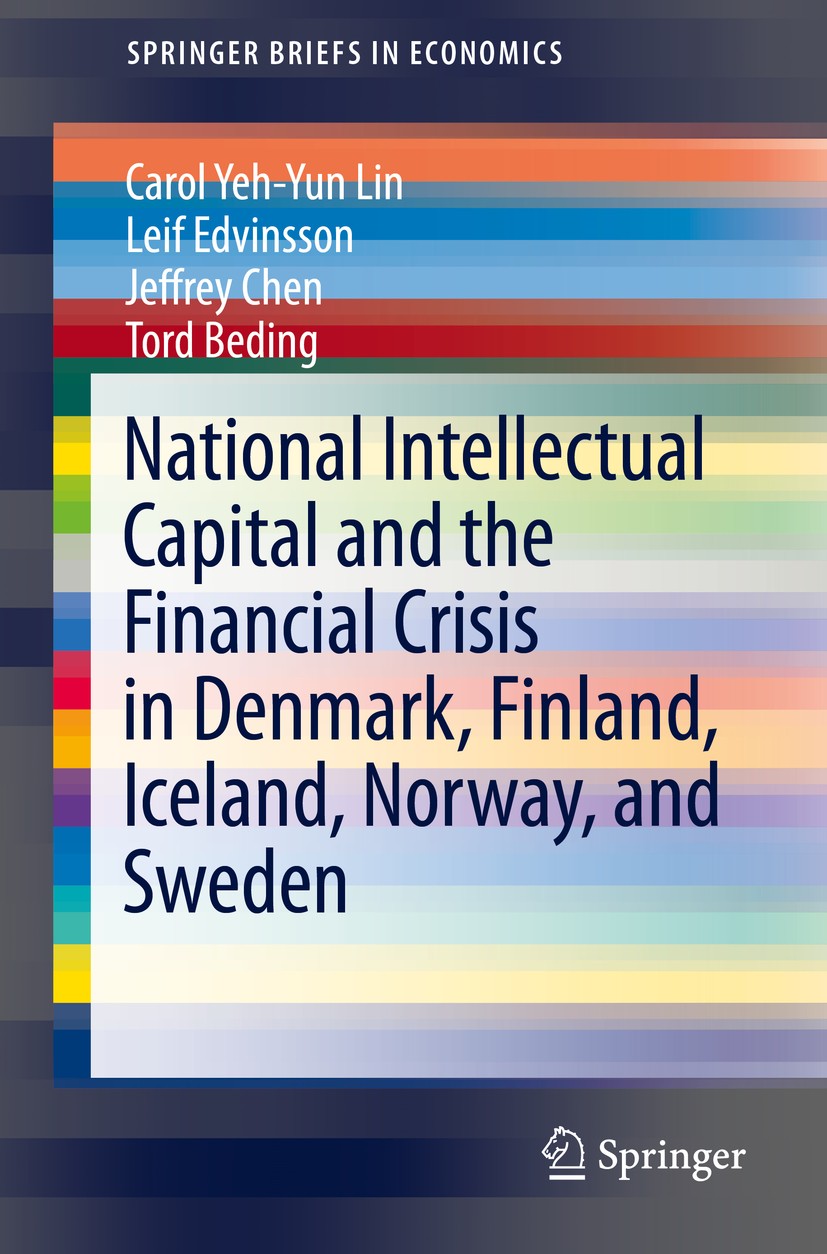 Titlebook: National Intellectual Capital and the Financial Crisis in Denmark, Finland, Iceland, Norway, and Swe; Carol Yeh-Yun Lin,Leif Edvinsson,Tor Titlebook: National Intellectual Capital and the Financial Crisis in Denmark, Finland, Iceland, Norway, and Swe; Carol Yeh-Yun Lin,Leif Edvinsson,Tor