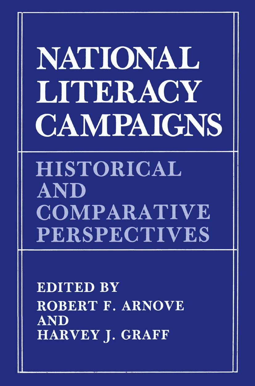 Titlebook: National Literacy Campaigns; Historical and Compa Robert F. Arnove,Harvey J. Graff Book 1987 Springer Science+Business Media New York 1987 Titlebook: National Literacy Campaigns; Historical and Compa Robert F. Arnove,Harvey J. Graff Book 1987 Springer Science+Business Media New York 1987