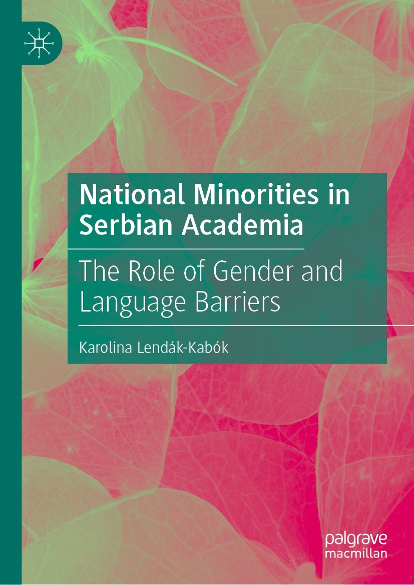 Titlebook: National Minorities in Serbian Academia; The Role of Gender a Karolina Lendák-Kabók Book 2022 The Editor(s) (if applicable) and The Author( Titlebook: National Minorities in Serbian Academia; The Role of Gender a Karolina Lendák-Kabók Book 2022 The Editor(s) (if applicable) and The Author(