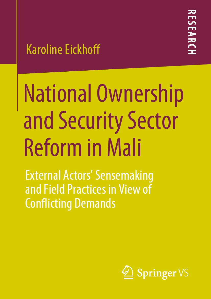 Titlebook: National Ownership and Security Sector Reform in Mali; External Actors‘ Sen Karoline Eickhoff Book 2020 Springer Fachmedien Wiesbaden GmbH, Titlebook: National Ownership and Security Sector Reform in Mali; External Actors‘ Sen Karoline Eickhoff Book 2020 Springer Fachmedien Wiesbaden GmbH,