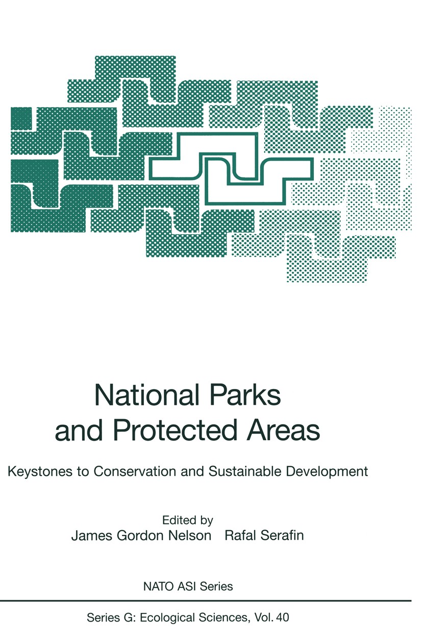 Titlebook: National Parks and Protected Areas; Keystones to Conserv James Gordon Nelson,Rafal Serafin Conference proceedings 1997 Springer-Verlag Berl Titlebook: National Parks and Protected Areas; Keystones to Conserv James Gordon Nelson,Rafal Serafin Conference proceedings 1997 Springer-Verlag Berl