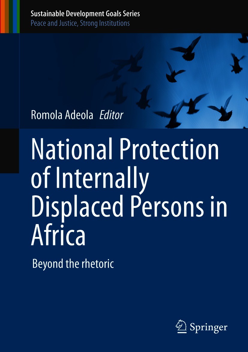 Titlebook: National Protection of Internally Displaced Persons in Africa; Beyond the rhetoric Romola Adeola Book 2021 The Editor(s) (if applicable) an Titlebook: National Protection of Internally Displaced Persons in Africa; Beyond the rhetoric Romola Adeola Book 2021 The Editor(s) (if applicable) an