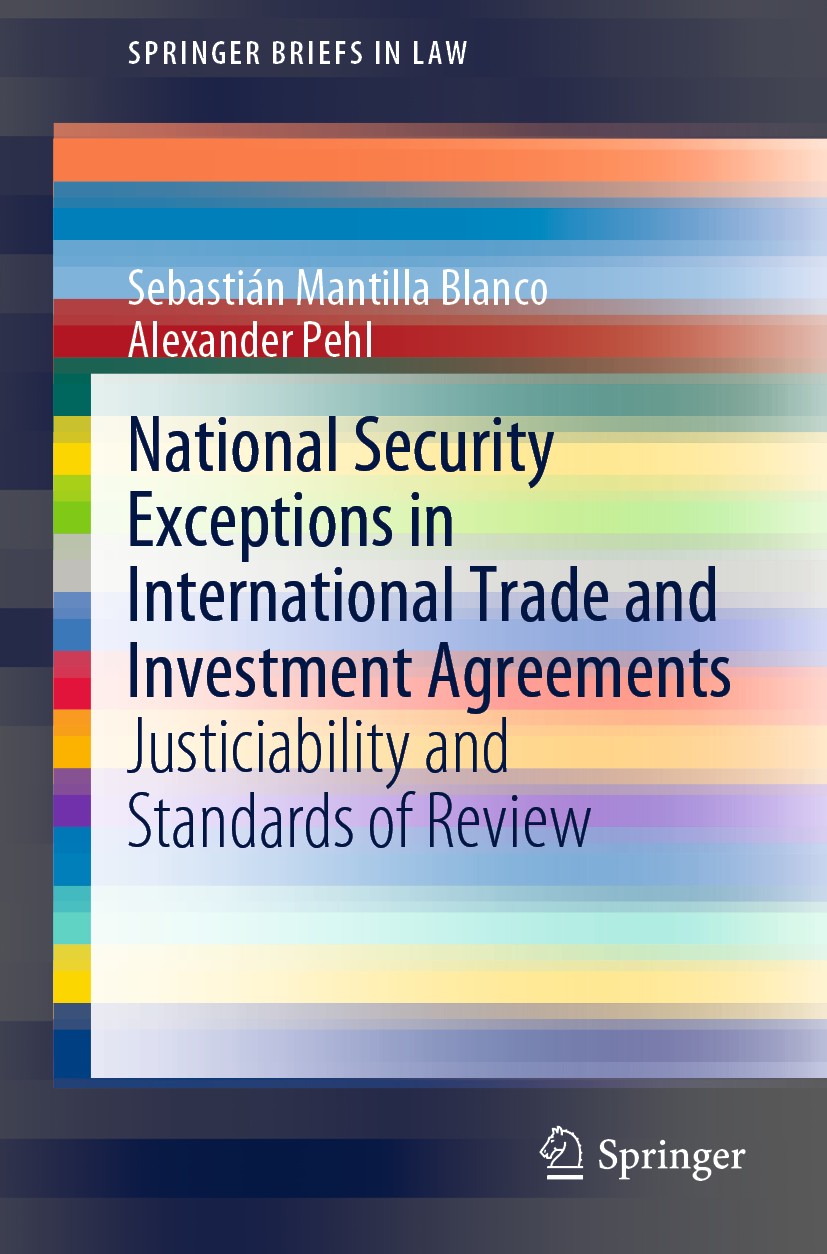 Titlebook: National Security Exceptions in International Trade and Investment Agreements; Justiciability and S Sebastián Mantilla Blanco,Alexander Peh Titlebook: National Security Exceptions in International Trade and Investment Agreements; Justiciability and S Sebastián Mantilla Blanco,Alexander Peh