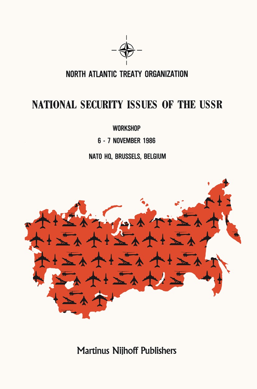 Titlebook: National Security Issues of the USSR; Murray Feshbach (Sovietologist-in-Residence) Book 1987 Martinus Nijhoff Publishers, Dordrecht 1987 A Titlebook: National Security Issues of the USSR; Murray Feshbach (Sovietologist-in-Residence) Book 1987 Martinus Nijhoff Publishers, Dordrecht 1987 A