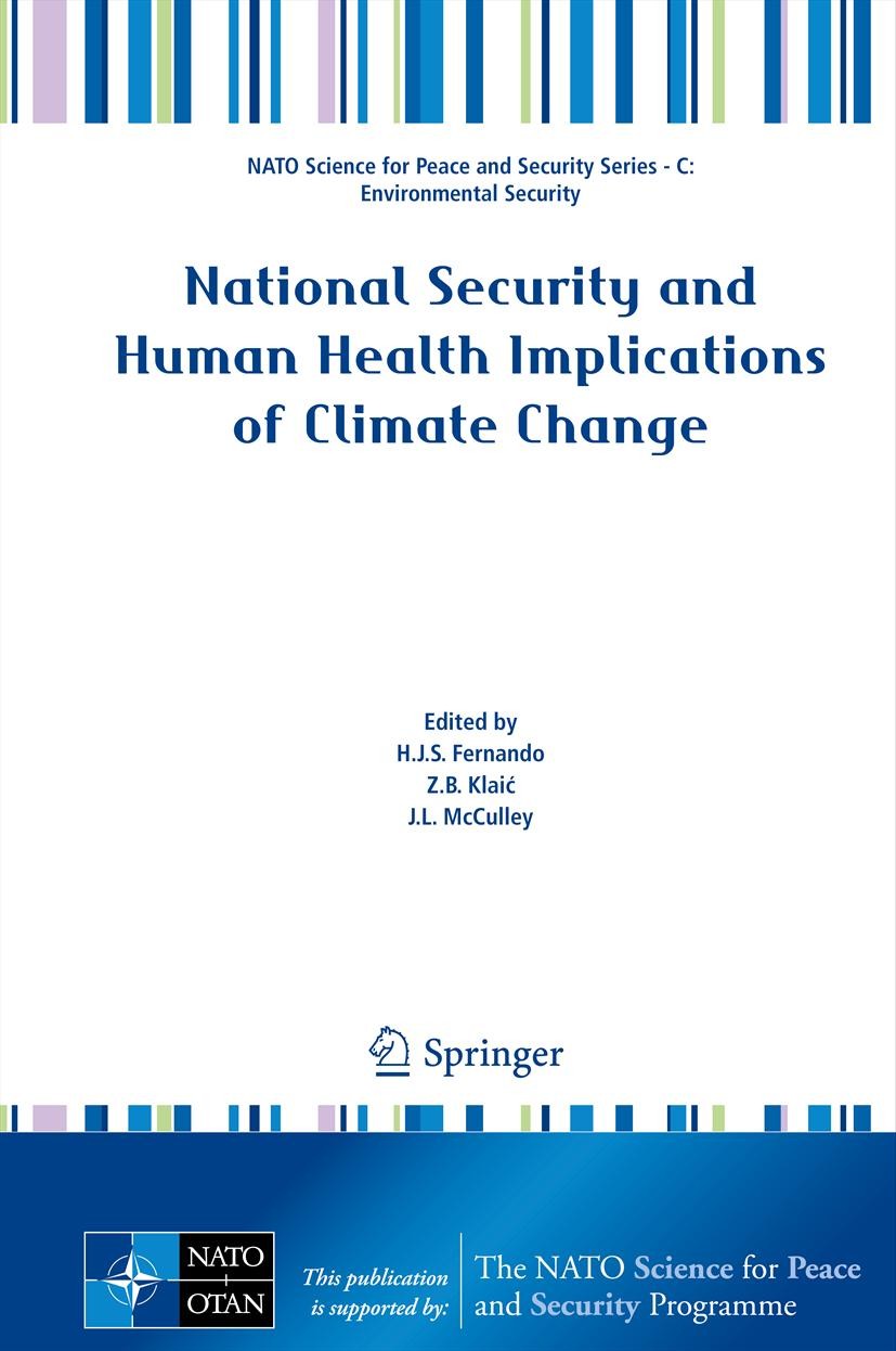 Titlebook: National Security and Human Health Implications of Climate Change; H. J. S. Fernando,Z. Klaić,J.L. McCulley Conference proceedings 2012 Sp Titlebook: National Security and Human Health Implications of Climate Change; H. J. S. Fernando,Z. Klaić,J.L. McCulley Conference proceedings 2012 Sp