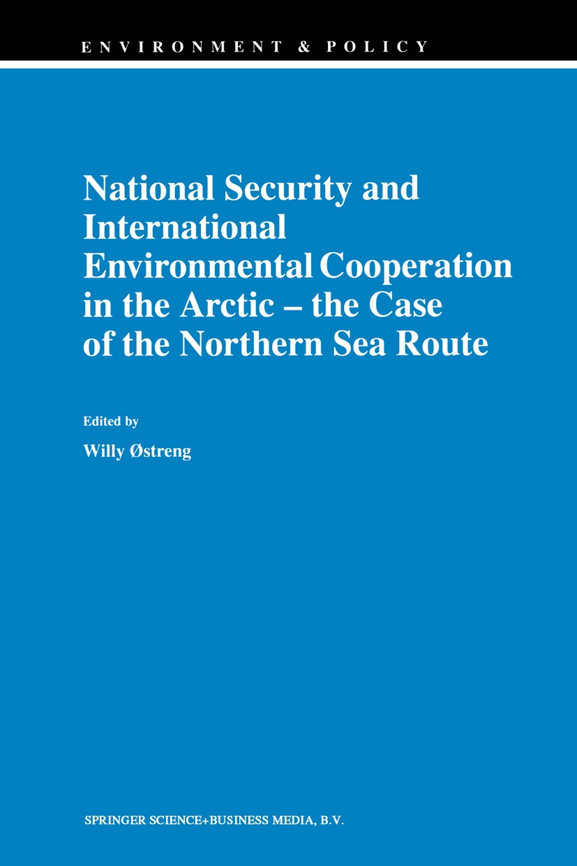 Titlebook: National Security and International Environmental Cooperation in the Arctic — the Case of the Northe; Willy Østreng (Director of the Fridt Titlebook: National Security and International Environmental Cooperation in the Arctic — the Case of the Northe; Willy Østreng (Director of the Fridt