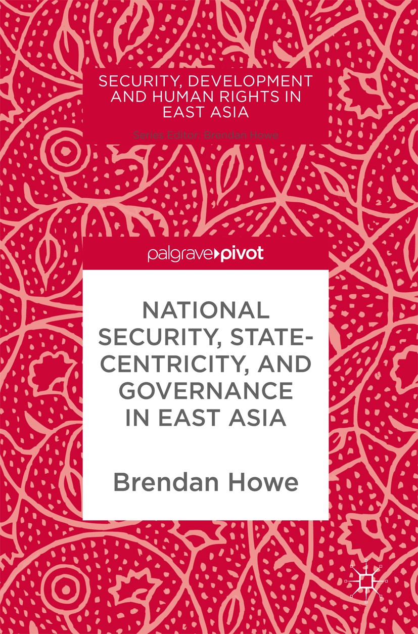 Titlebook: National Security, Statecentricity, and Governance in East Asia; Brendan Howe Book 2018 The Editor(s) (if applicable) and The Author(s) 20 Titlebook: National Security, Statecentricity, and Governance in East Asia; Brendan Howe Book 2018 The Editor(s) (if applicable) and The Author(s) 20