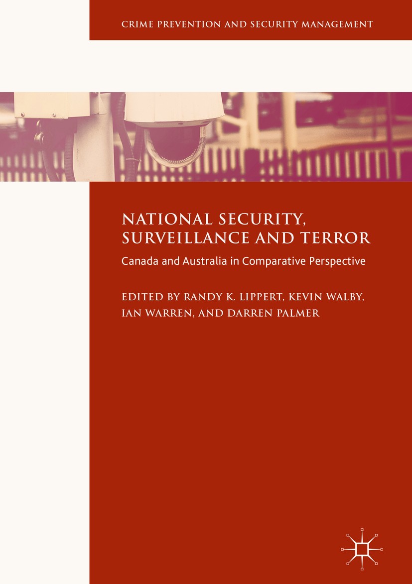 Titlebook: National Security, Surveillance and Terror; Canada and Australia Randy K. Lippert,Kevin Walby,Darren Palmer Book 2016 The Editor(s) (if app Titlebook: National Security, Surveillance and Terror; Canada and Australia Randy K. Lippert,Kevin Walby,Darren Palmer Book 2016 The Editor(s) (if app