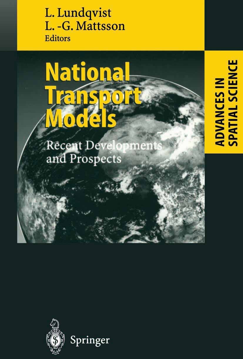 Titlebook: National Transport Models; Recent Developments Lars Lundqvist,Lars-Göran Mattsson Book 2002 Springer-Verlag Berlin Heidelberg 2002 Europea Titlebook: National Transport Models; Recent Developments Lars Lundqvist,Lars-Göran Mattsson Book 2002 Springer-Verlag Berlin Heidelberg 2002 Europea