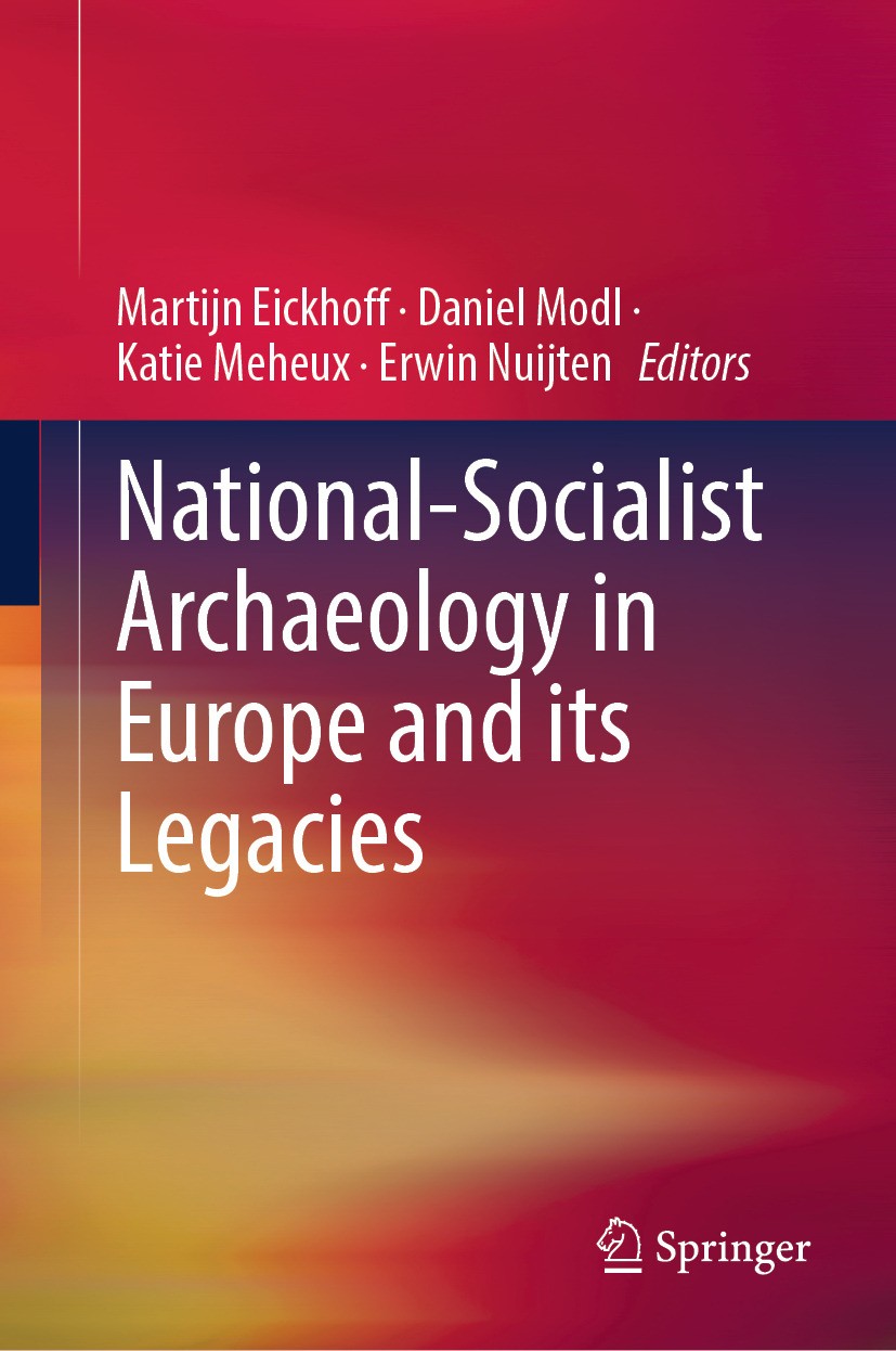Titlebook: National-Socialist Archaeology in Europe and its Legacies; Martijn Eickhoff,Daniel Modl,Erwin Nuijten Book 2023 The Editor(s) (if applicab Titlebook: National-Socialist Archaeology in Europe and its Legacies; Martijn Eickhoff,Daniel Modl,Erwin Nuijten Book 2023 The Editor(s) (if applicab