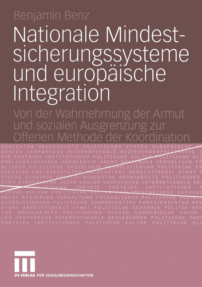 Titlebook: Nationale Mindestsicherungssysteme und europäische Integration; Von der Wahrnehmung Benjamin Benz Book 2004 VS Verlag für Sozialwissenscha Titlebook: Nationale Mindestsicherungssysteme und europäische Integration; Von der Wahrnehmung Benjamin Benz Book 2004 VS Verlag für Sozialwissenscha