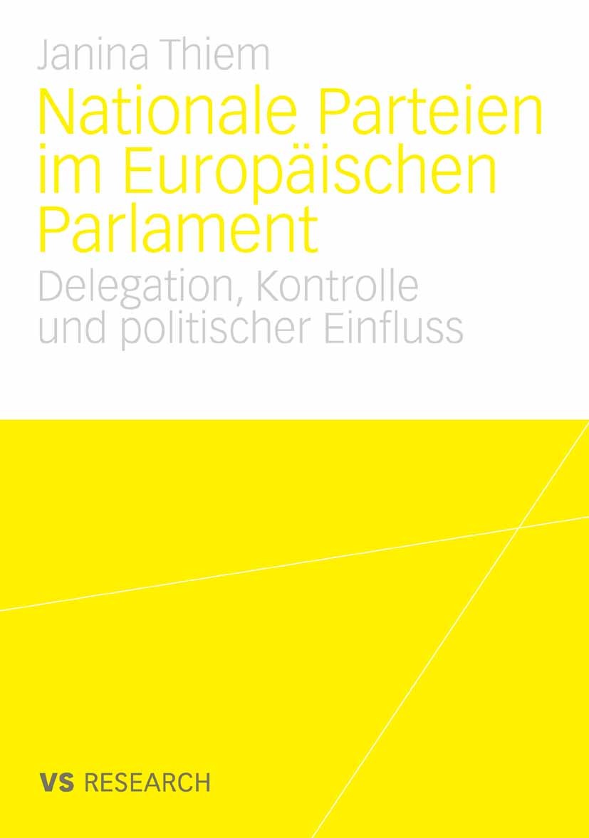 Titlebook: Nationale Parteien im Europäischen Parlament; Delegation, Kontroll Janina Thiem Book 2009 VS Verlag für Sozialwissenschaften | Springer Fac Titlebook: Nationale Parteien im Europäischen Parlament; Delegation, Kontroll Janina Thiem Book 2009 VS Verlag für Sozialwissenschaften | Springer Fac