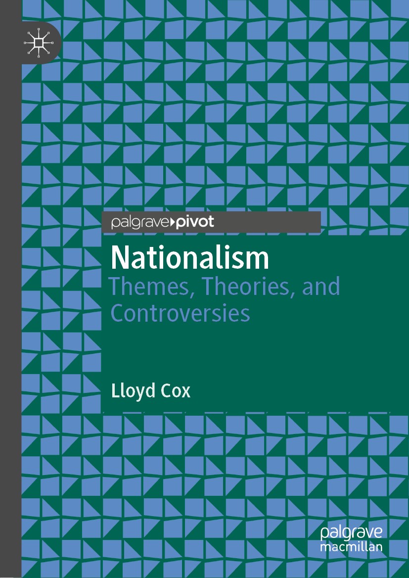 Titlebook: Nationalism; Themes, Theories, an Lloyd Cox Book 2021 The Author(s), under exclusive license to Springer Nature Singapore Pte Ltd. 2021 Nat Titlebook: Nationalism; Themes, Theories, an Lloyd Cox Book 2021 The Author(s), under exclusive license to Springer Nature Singapore Pte Ltd. 2021 Nat