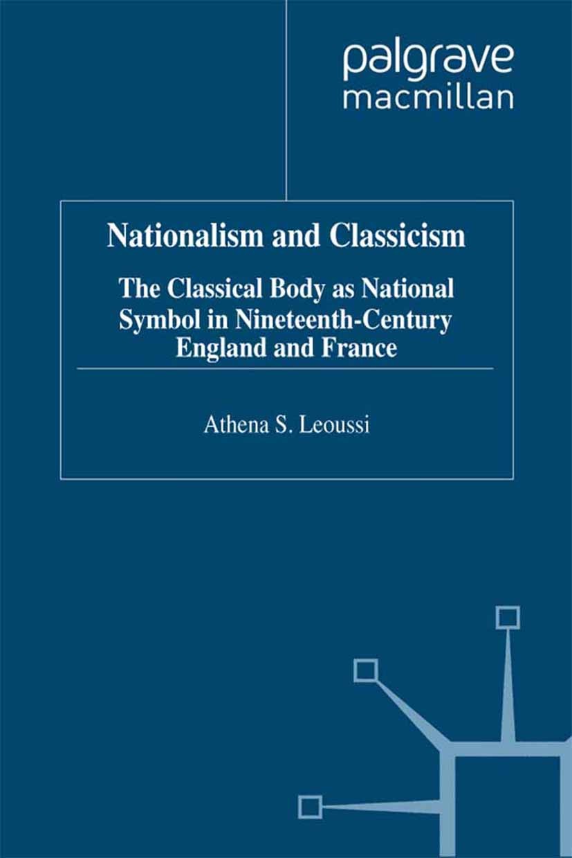 Titlebook: Nationalism and Classicism; Athena S. Leoussi Book 1998 Palgrave Macmillan, a division of Macmillan Publishers Limited 1998 anthropology.E Titlebook: Nationalism and Classicism; Athena S. Leoussi Book 1998 Palgrave Macmillan, a division of Macmillan Publishers Limited 1998 anthropology.E