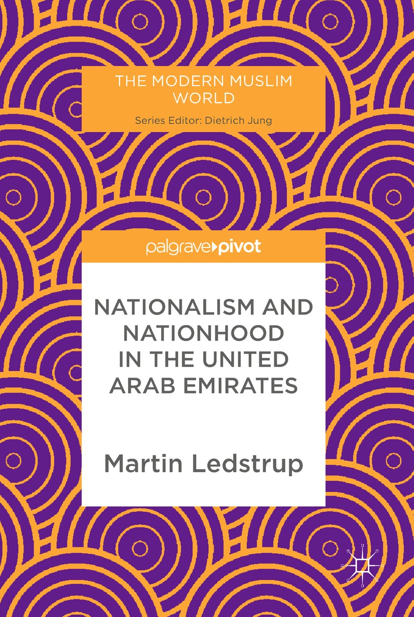 Titlebook: Nationalism and Nationhood in the United Arab Emirates; Martin Ledstrup Book 2019 The Editor(s) (if applicable) and The Author(s) 2019 nat Titlebook: Nationalism and Nationhood in the United Arab Emirates; Martin Ledstrup Book 2019 The Editor(s) (if applicable) and The Author(s) 2019 nat