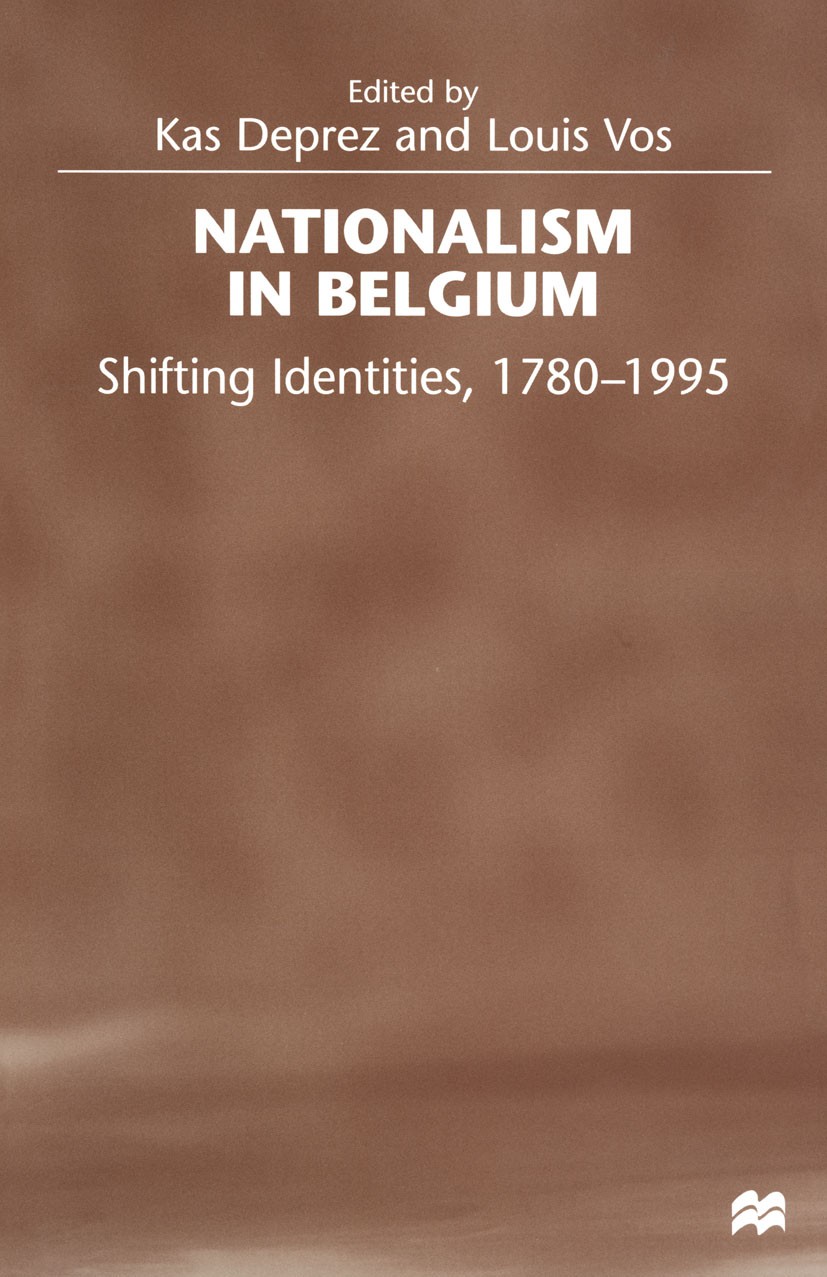 Titlebook: Nationalism in Belgium; Shifting Identities, Kas Deprez,Louis Vos Book 1998 Palgrave Macmillan, a division of Macmillan Publishers Limited Titlebook: Nationalism in Belgium; Shifting Identities, Kas Deprez,Louis Vos Book 1998 Palgrave Macmillan, a division of Macmillan Publishers Limited