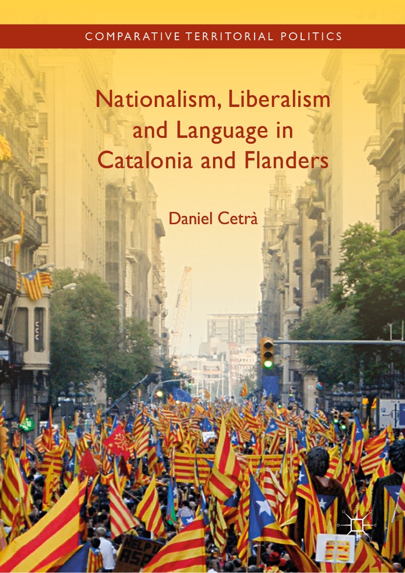 Titlebook: Nationalism, Liberalism and Language in Catalonia and Flanders; Daniel Cetrà Book 2019 The Editor(s) (if applicable) and The Author(s) 201 Titlebook: Nationalism, Liberalism and Language in Catalonia and Flanders; Daniel Cetrà Book 2019 The Editor(s) (if applicable) and The Author(s) 201