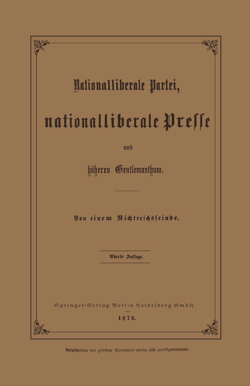 Titlebook: Nationalliberale Partei, Nationalliberale Presse und höheres Gentlemanthum; Julius Springer Book 1876Latest edition Springer-Verlag Berlin Titlebook: Nationalliberale Partei, Nationalliberale Presse und höheres Gentlemanthum; Julius Springer Book 1876Latest edition Springer-Verlag Berlin