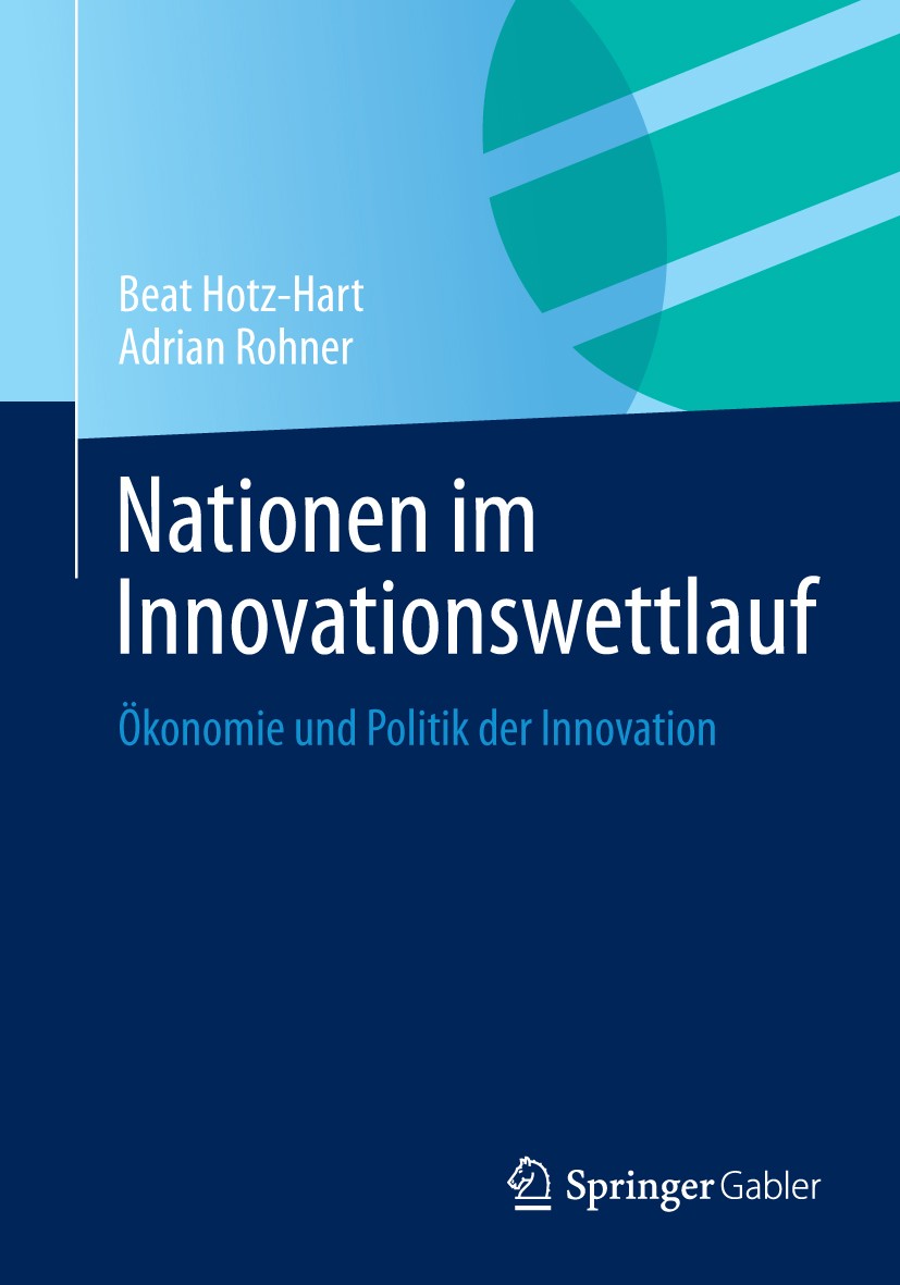 Titlebook: Nationen im Innovationswettlauf; Ökonomie und Politik Beat Hotz-Hart,Adrian Rohner Book 2014 Springer Fachmedien Wiesbaden 2014 Evolutionsö Titlebook: Nationen im Innovationswettlauf; Ökonomie und Politik Beat Hotz-Hart,Adrian Rohner Book 2014 Springer Fachmedien Wiesbaden 2014 Evolutionsö