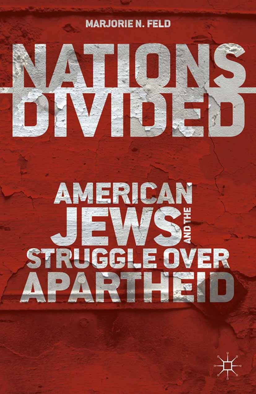 Titlebook: Nations Divided; American Jews and th Marjorie N. Feld Book 2014 Marjorie N. Feld 2014 Africa.African.America.bibliography.Cold War.conflic Titlebook: Nations Divided; American Jews and th Marjorie N. Feld Book 2014 Marjorie N. Feld 2014 Africa.African.America.bibliography.Cold War.conflic