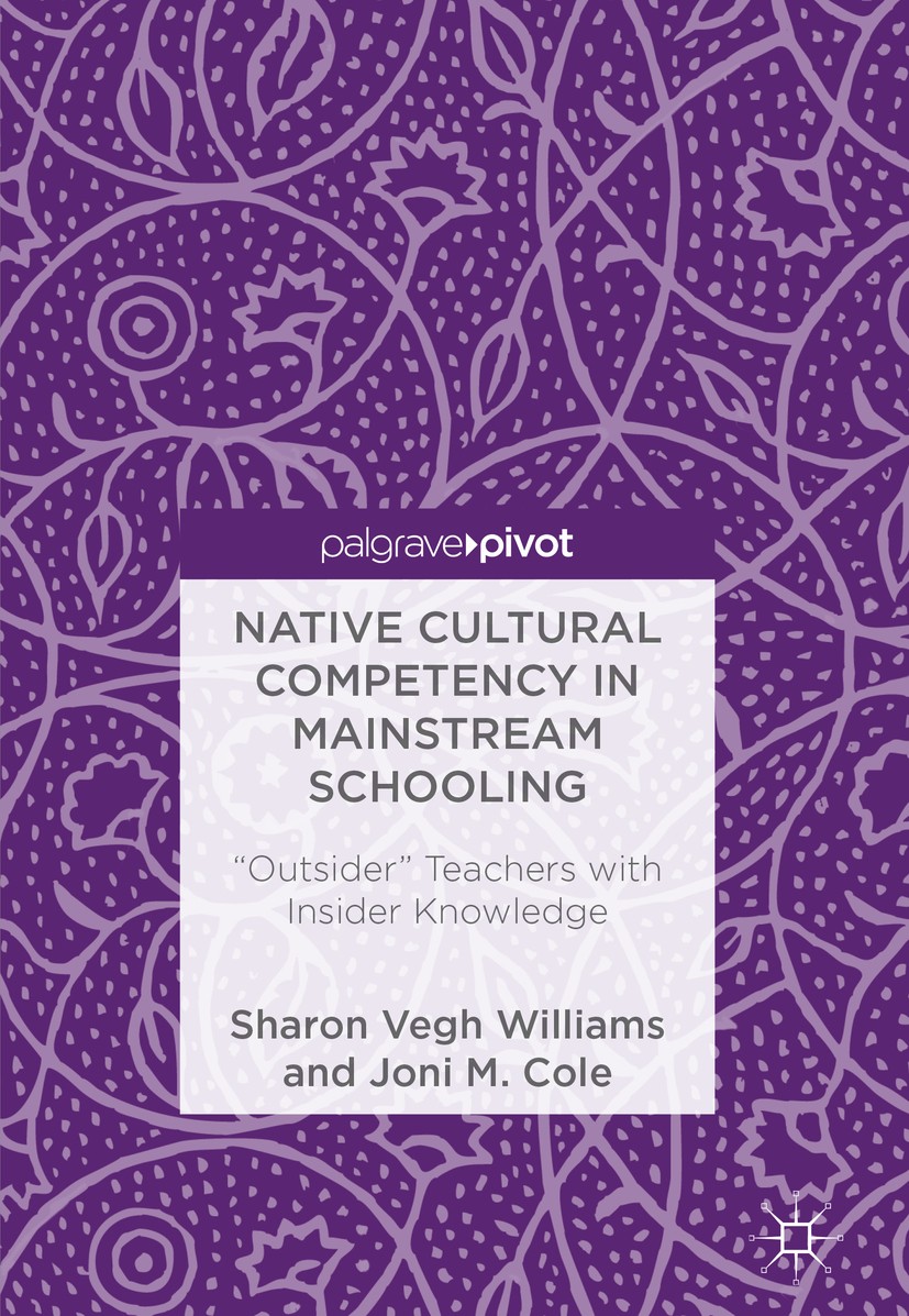 Titlebook: Native Cultural Competency in Mainstream Schooling; Titlebook: Native Cultural Competency in Mainstream Schooling;