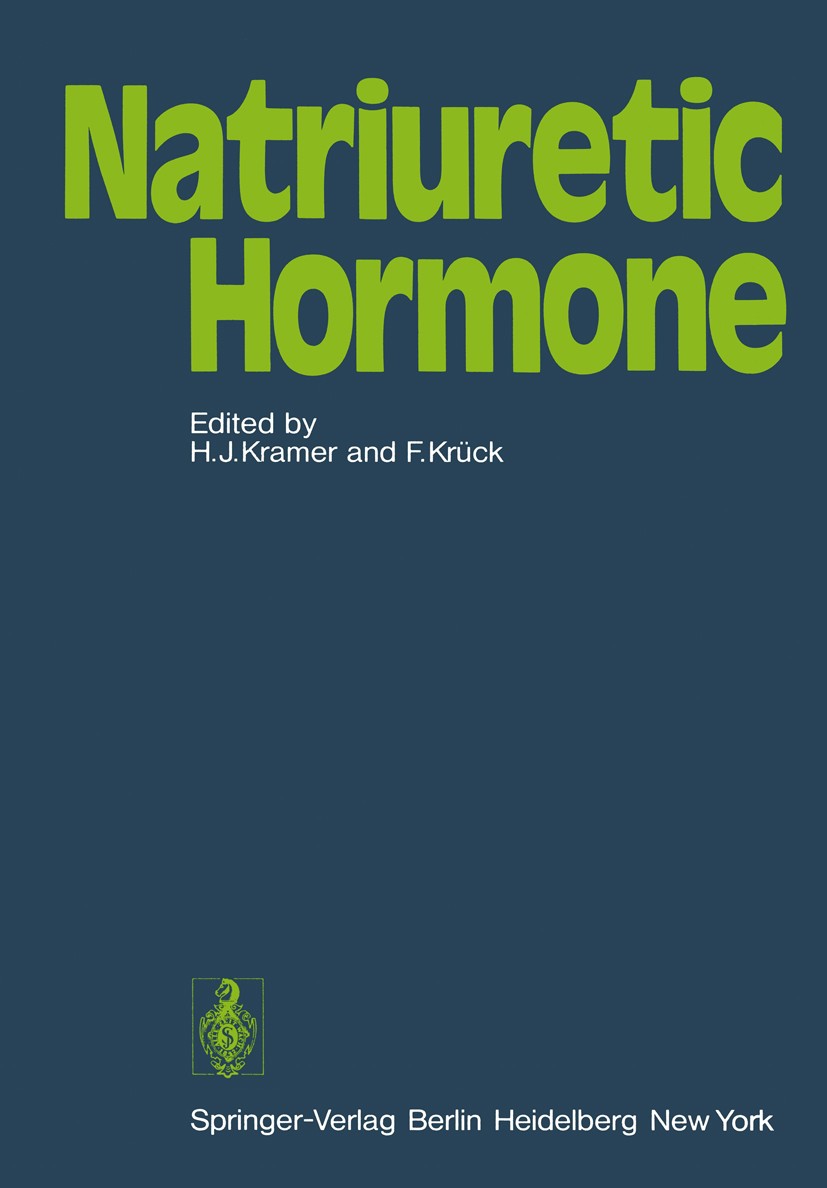 Titlebook: Natriuretic Hormone; Herbert J. Kramer (Assoc. Professor of Medicine),F Conference proceedings 1978 Springer-Verlag Berlin Heidelberg 1978 Titlebook: Natriuretic Hormone; Herbert J. Kramer (Assoc. Professor of Medicine),F Conference proceedings 1978 Springer-Verlag Berlin Heidelberg 1978