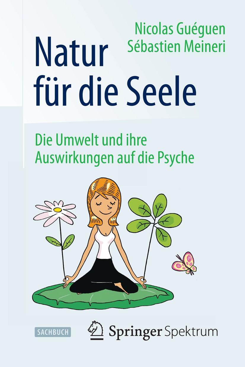 Titlebook: Natur für die Seele; Die Umwelt und ihre Nicolas Guéguen,Sébastien Meineri Book 2013 Springer-Verlag Berlin Heidelberg 2013 Aggressionsmin Titlebook: Natur für die Seele; Die Umwelt und ihre Nicolas Guéguen,Sébastien Meineri Book 2013 Springer-Verlag Berlin Heidelberg 2013 Aggressionsmin