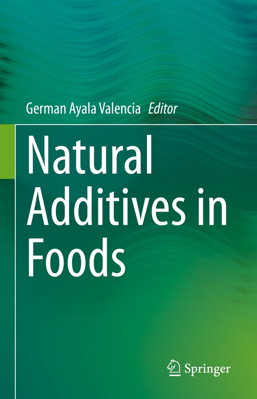 Titlebook: Natural Additives in Foods; German Ayala Valencia Book 2023 The Editor(s) (if applicable) and The Author(s), under exclusive license to Sp Titlebook: Natural Additives in Foods; German Ayala Valencia Book 2023 The Editor(s) (if applicable) and The Author(s), under exclusive license to Sp