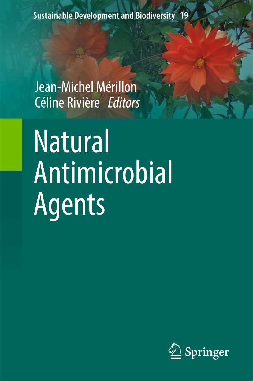 Titlebook: Natural Antimicrobial Agents; Jean-Michel Mérillon,Céline Riviere Book 2018 Springer International Publishing AG 2018 Biodiversity.Bacteri Titlebook: Natural Antimicrobial Agents; Jean-Michel Mérillon,Céline Riviere Book 2018 Springer International Publishing AG 2018 Biodiversity.Bacteri