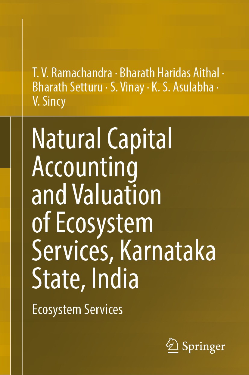 Titlebook: Natural Capital Accounting and Valuation of Ecosystem Services, Karnataka State, India; Ecosystem Services T.V. Ramachandra,Bharath Haridas Titlebook: Natural Capital Accounting and Valuation of Ecosystem Services, Karnataka State, India; Ecosystem Services T.V. Ramachandra,Bharath Haridas