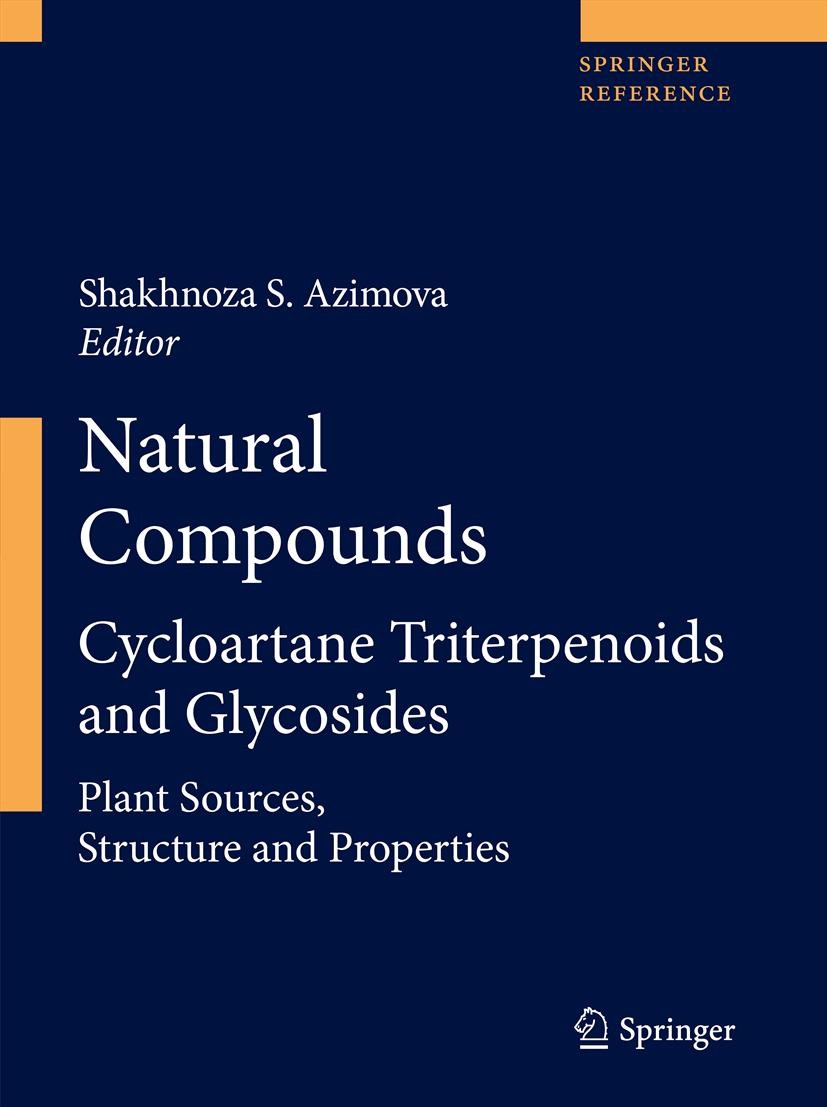 Titlebook: Natural Compounds; Cycloartane Triterpe Shakhnoza S. Azimova Reference work 2013 Springer Science+Business Media New York 2013 Cycloartane Titlebook: Natural Compounds; Cycloartane Triterpe Shakhnoza S. Azimova Reference work 2013 Springer Science+Business Media New York 2013 Cycloartane