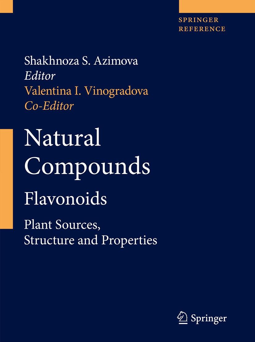 Titlebook: Natural Compounds; Flavonoids Shakhnoza S. Azimova,Valentina I. Vinogradova Reference work 2013 Springer Science+Business Media New York 20 Titlebook: Natural Compounds; Flavonoids Shakhnoza S. Azimova,Valentina I. Vinogradova Reference work 2013 Springer Science+Business Media New York 20