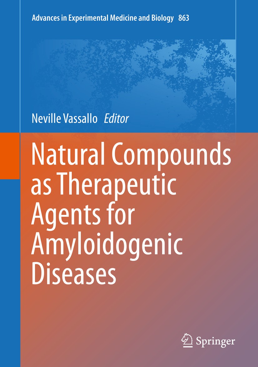 Titlebook: Natural Compounds as Therapeutic Agents for Amyloidogenic Diseases; Neville Vassallo Book 2015 The Editor(s) (if applicable) and The Autho Titlebook: Natural Compounds as Therapeutic Agents for Amyloidogenic Diseases; Neville Vassallo Book 2015 The Editor(s) (if applicable) and The Autho