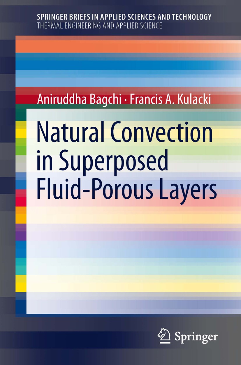 Titlebook: Natural Convection in Superposed Fluid-Porous Layers; Aniruddha Bagchi,Francis A. Kulacki Book 2014 The Author(s) 2014 Composite fluid-por Titlebook: Natural Convection in Superposed Fluid-Porous Layers; Aniruddha Bagchi,Francis A. Kulacki Book 2014 The Author(s) 2014 Composite fluid-por