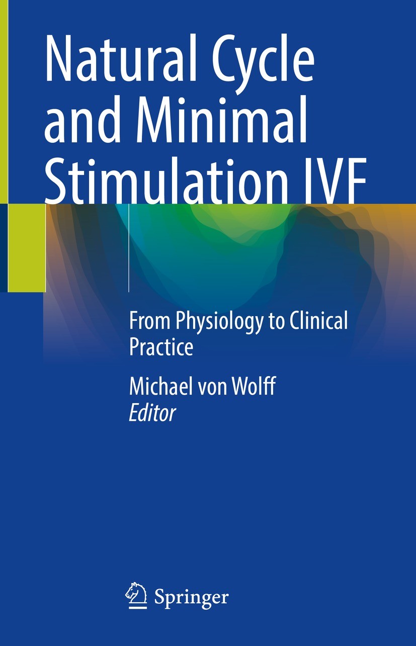Titlebook: Natural Cycle and Minimal Stimulation IVF; From Physiology to C Michael von Wolff Book 2022 The Editor(s) (if applicable) and The Author(s) Titlebook: Natural Cycle and Minimal Stimulation IVF; From Physiology to C Michael von Wolff Book 2022 The Editor(s) (if applicable) and The Author(s)