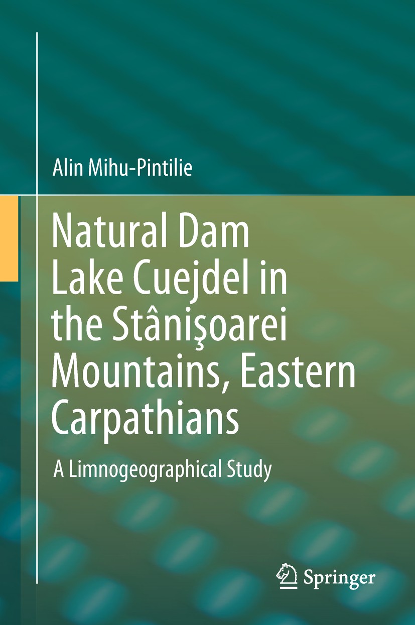 Titlebook: Natural Dam Lake Cuejdel in the Stânişoarei Mountains, Eastern Carpathians; A Limnogeographical Alin Mihu-Pintilie Book 2018 Springer Inte Titlebook: Natural Dam Lake Cuejdel in the Stânişoarei Mountains, Eastern Carpathians; A Limnogeographical Alin Mihu-Pintilie Book 2018 Springer Inte