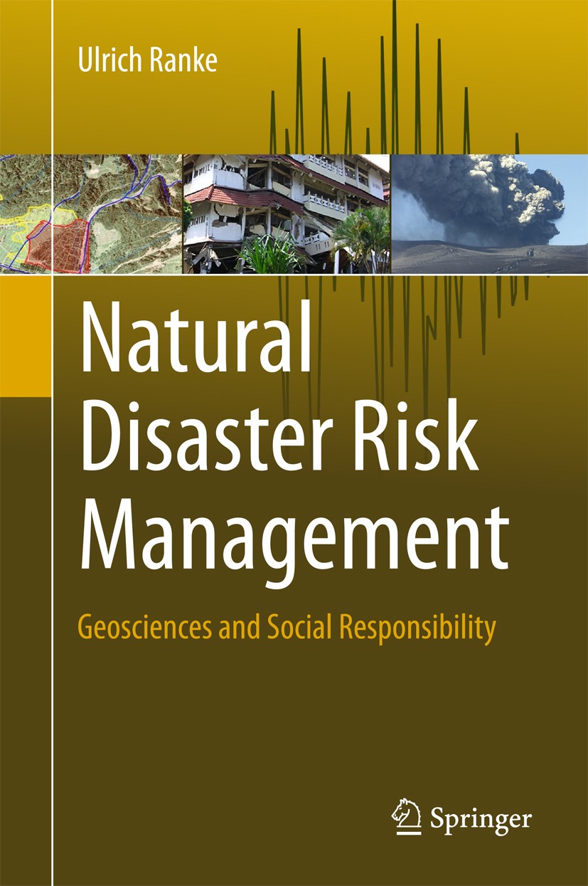 Titlebook: Natural Disaster Risk Management; Geosciences and Soci Ulrich Ranke Textbook 2016 Springer International Publishing Switzerland 2016 Emerge Titlebook: Natural Disaster Risk Management; Geosciences and Soci Ulrich Ranke Textbook 2016 Springer International Publishing Switzerland 2016 Emerge