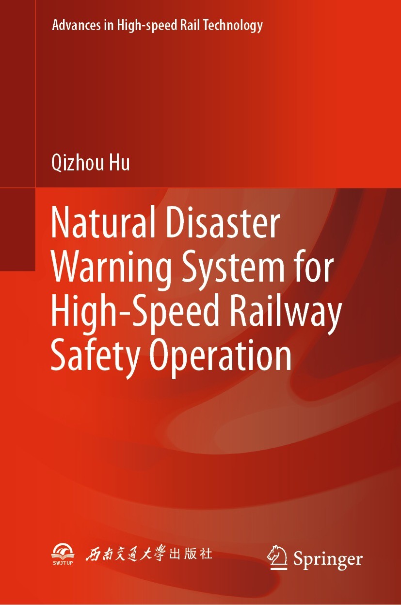 Titlebook: Natural Disaster Warning System for High-Speed Railway Safety Operation; Qizhou Hu Book 2024 Southwest Jiaotong University Press 2024 eart Titlebook: Natural Disaster Warning System for High-Speed Railway Safety Operation; Qizhou Hu Book 2024 Southwest Jiaotong University Press 2024 eart