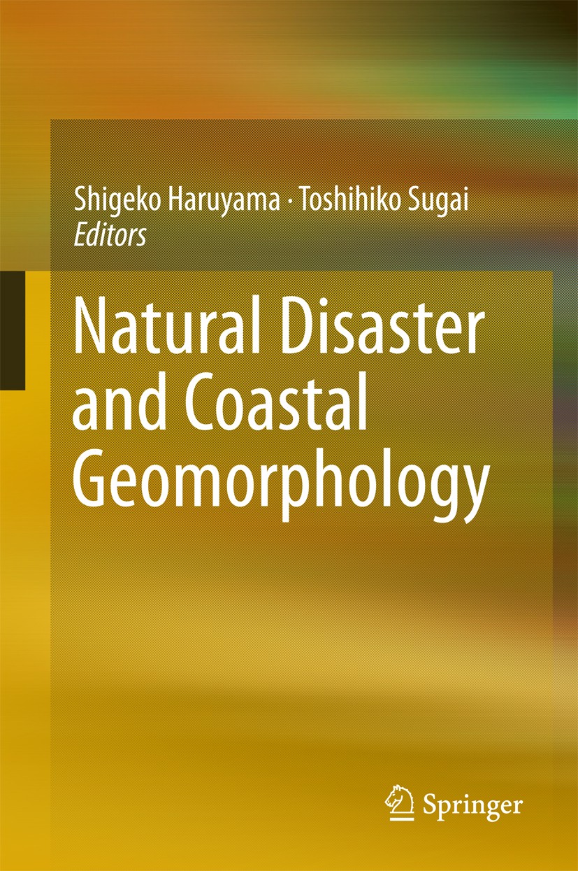 Titlebook: Natural Disaster and Coastal Geomorphology; Shigeko Haruyama,Toshihiko Sugai Book 2016 Springer International Publishing Switzerland 2016 Titlebook: Natural Disaster and Coastal Geomorphology; Shigeko Haruyama,Toshihiko Sugai Book 2016 Springer International Publishing Switzerland 2016