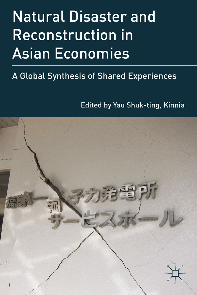 Titlebook: Natural Disaster and Reconstruction in Asian Economies; A Global Synthesis o Kinnia Yau Shuk-ting Book 2013 Yau Shuk-ting, Kinnia 2013 Chin Titlebook: Natural Disaster and Reconstruction in Asian Economies; A Global Synthesis o Kinnia Yau Shuk-ting Book 2013 Yau Shuk-ting, Kinnia 2013 Chin
