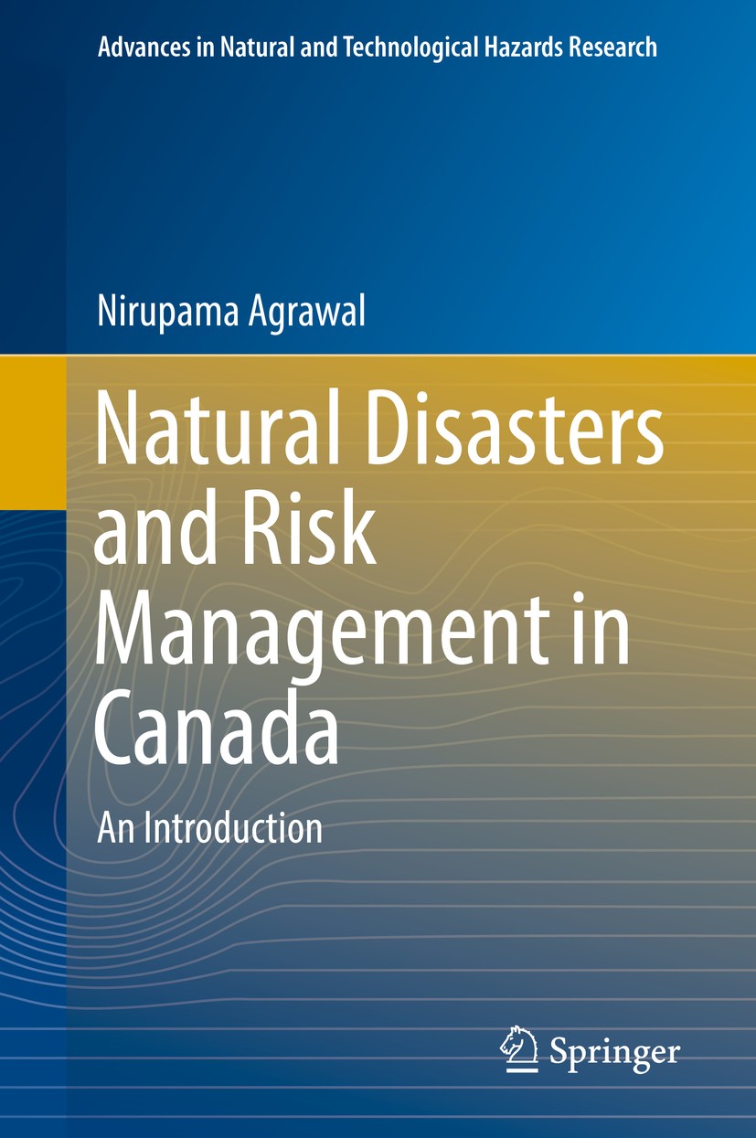 Titlebook: Natural Disasters and Risk Management in Canada; An Introduction Nirupama Agrawal Textbook 2018 Springer Science+Business Media B.V., part Titlebook: Natural Disasters and Risk Management in Canada; An Introduction Nirupama Agrawal Textbook 2018 Springer Science+Business Media B.V., part