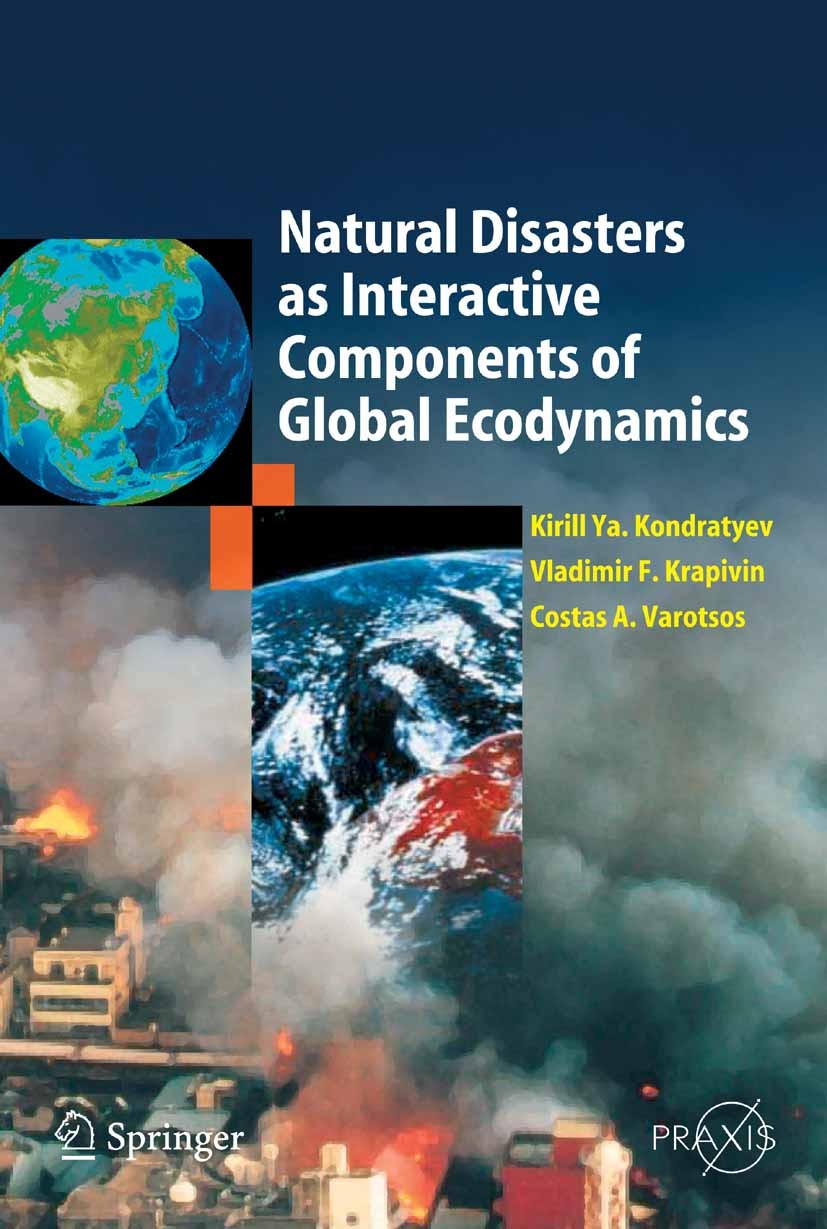 Titlebook: Natural Disasters as Interactive Components of Global-Ecodynamics; Kirill Ya. Kondratyev,Costas A. Varotsos,Vladimir Book 2006 Springer-V Titlebook: Natural Disasters as Interactive Components of Global-Ecodynamics; Kirill Ya. Kondratyev,Costas A. Varotsos,Vladimir Book 2006 Springer-V