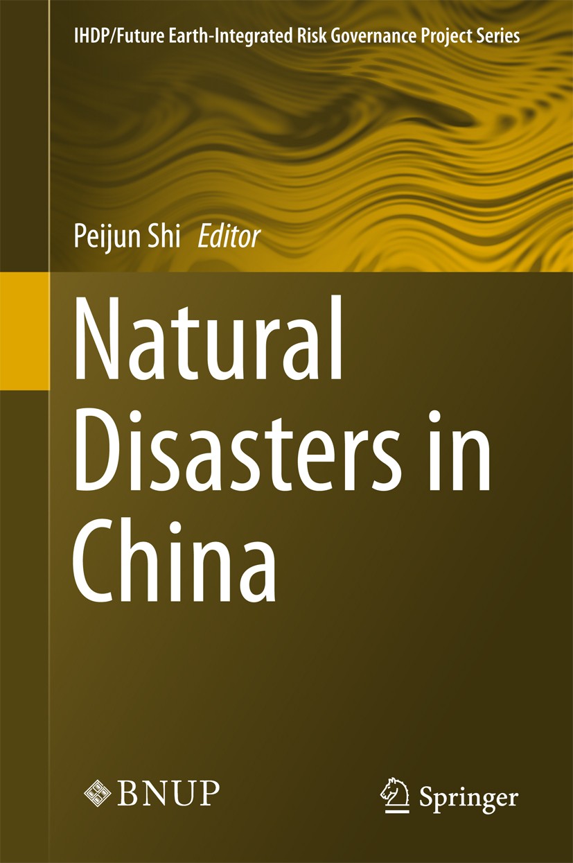 Titlebook: Natural Disasters in China; Peijun Shi Book 2016 Beijing Normal University Press and Springer-Verlag Berlin Heidelberg 2016 China Natural Titlebook: Natural Disasters in China; Peijun Shi Book 2016 Beijing Normal University Press and Springer-Verlag Berlin Heidelberg 2016 China Natural