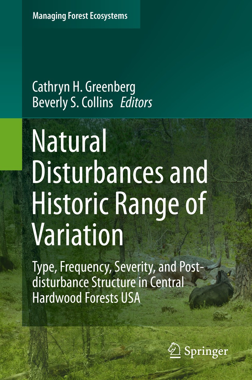 Titlebook: Natural Disturbances and Historic Range of Variation; Type, Frequency, Sev Cathryn H. Greenberg,Beverly S. Collins Book 2016 Springer Inter Titlebook: Natural Disturbances and Historic Range of Variation; Type, Frequency, Sev Cathryn H. Greenberg,Beverly S. Collins Book 2016 Springer Inter