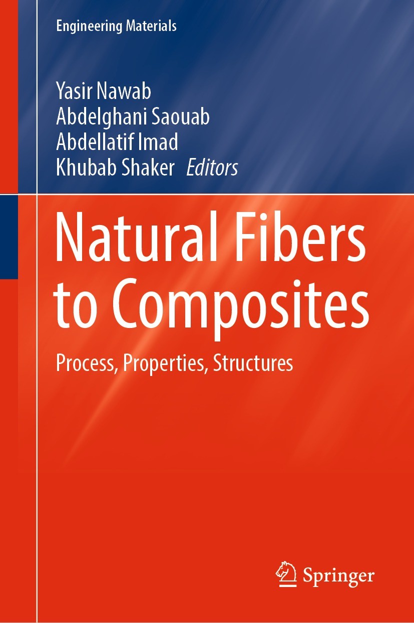 Titlebook: Natural Fibers to Composites; Process, Properties, Yasir Nawab,Abdelghani Saouab,Khubab Shaker Book 2023 The Editor(s) (if applicable) and Titlebook: Natural Fibers to Composites; Process, Properties, Yasir Nawab,Abdelghani Saouab,Khubab Shaker Book 2023 The Editor(s) (if applicable) and