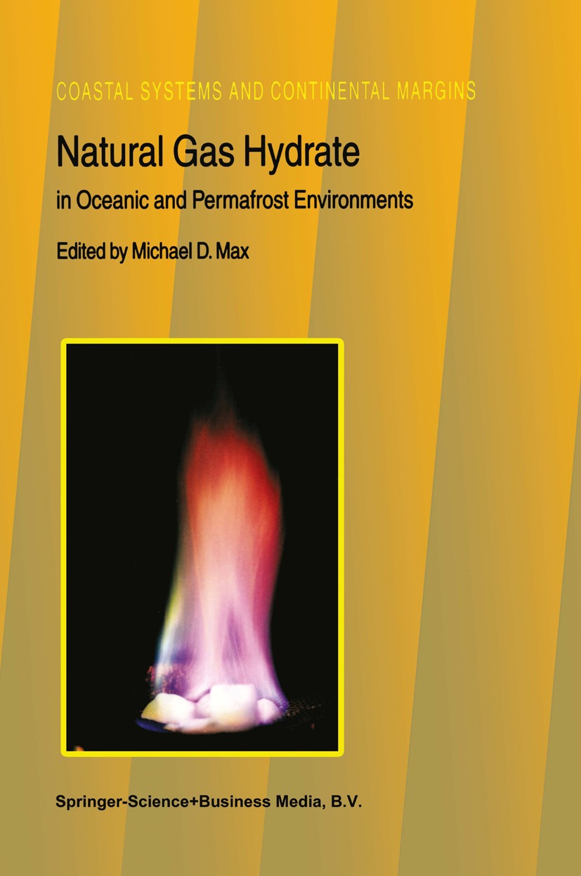 Titlebook: Natural Gas Hydrate; In Oceanic and Perma Michael D. Max Textbook 2003 Springer Science+Business Media Dordrecht 2003 Atlantic Ocean.Indian Titlebook: Natural Gas Hydrate; In Oceanic and Perma Michael D. Max Textbook 2003 Springer Science+Business Media Dordrecht 2003 Atlantic Ocean.Indian