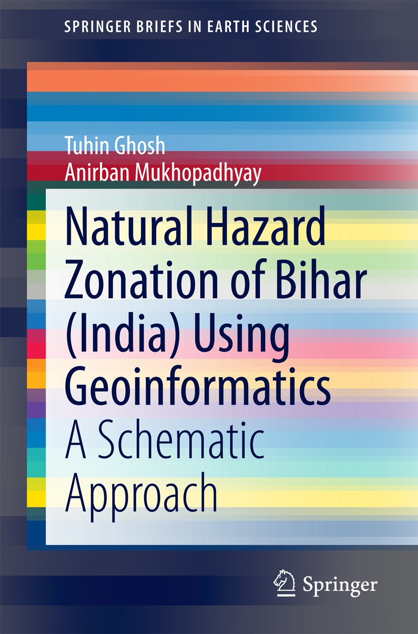 Titlebook: Natural Hazard Zonation of Bihar (India) Using Geoinformatics; A Schematic Approach Tuhin Ghosh,Anirban Mukhopadhyay Book 2014 The Author(s Titlebook: Natural Hazard Zonation of Bihar (India) Using Geoinformatics; A Schematic Approach Tuhin Ghosh,Anirban Mukhopadhyay Book 2014 The Author(s